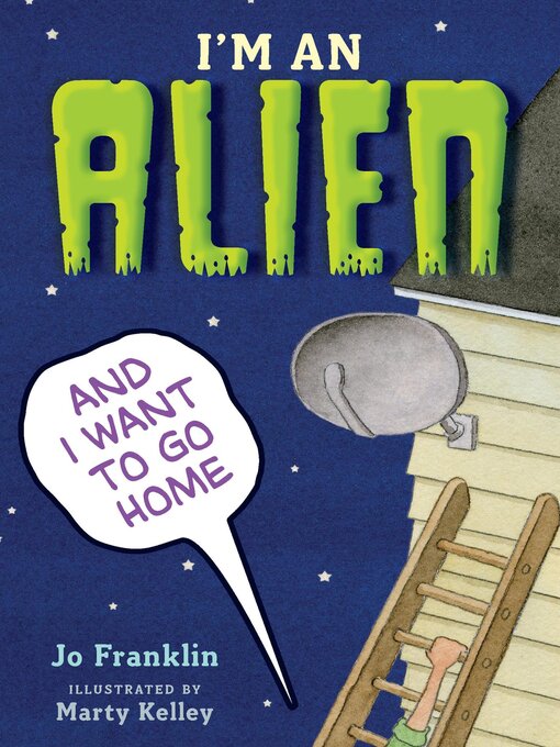 Title details for I'm an Alien and I Want to Go Home by Jo Franklin - Available
